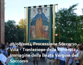 29/08/2014 – Processione Soccorso Villa: traslazione della Venerata Immagine della Beata Vergine del Soccorso